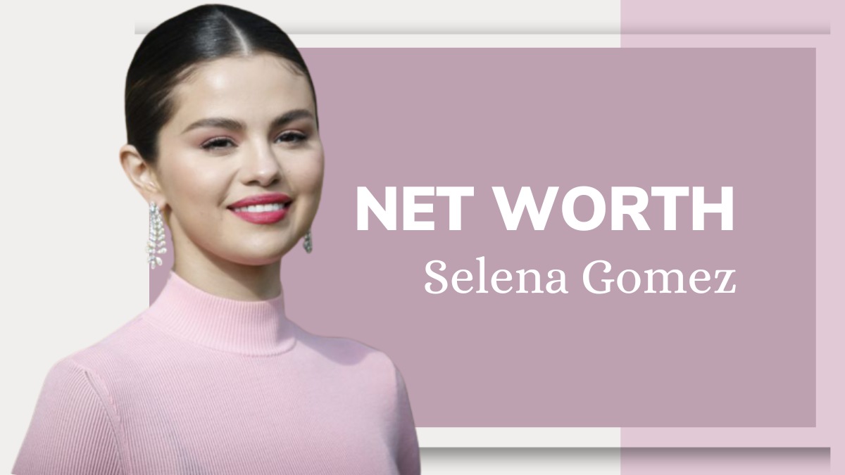 Selena Gomaz Net Worth