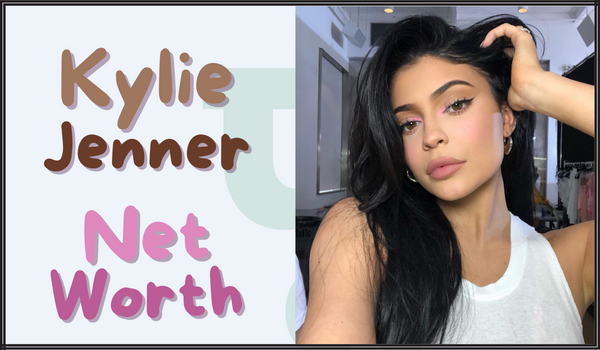 Kylie Jenner Net Worth
