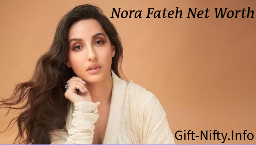 Nora Fateh net Worth