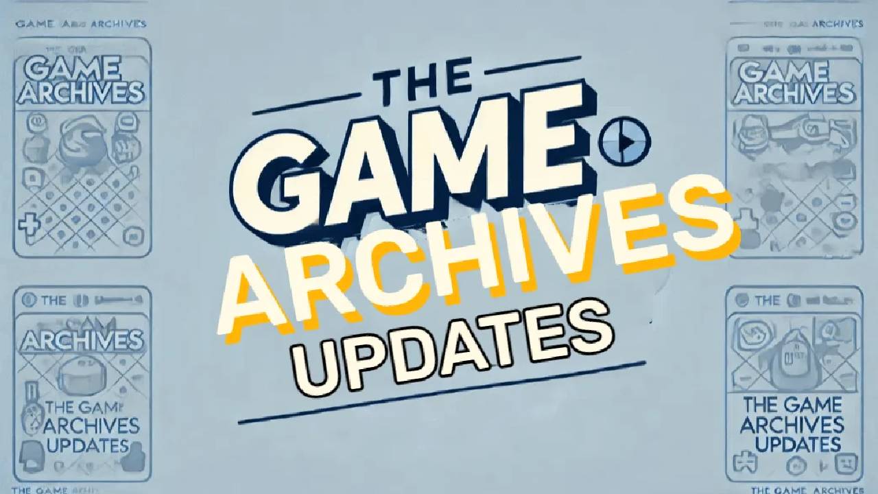 thegamearchives updates